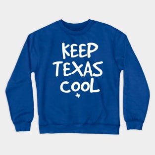 Keep Texas Cool       (dark tees) Crewneck Sweatshirt